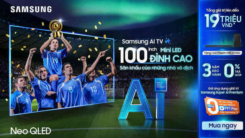 Samsung AI TV 2025: Màn hình cực đại, xem bóng đá như trên khán đài World Cup