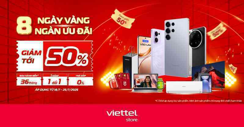 8 ngày vàng ngàn ưu đãi tại Viettel Store: Cơn lốc giảm giá đến 50%