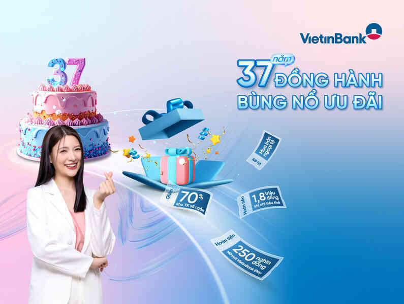 VietinBank ưu đãi lớn mừng sinh nhật 37 năm